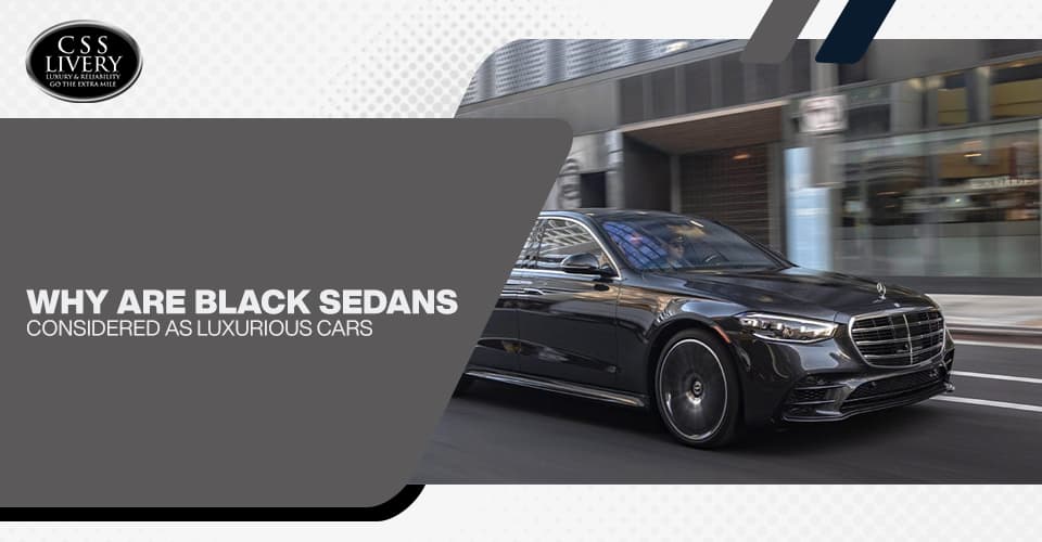 Why Are Black Sedans Considered As Luxurious Cars?